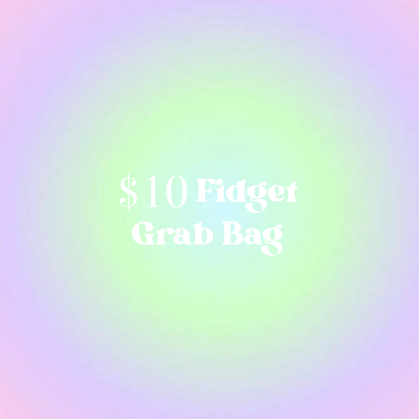 $10 Fidget Grab Bag